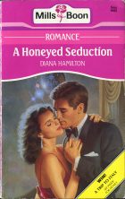 A Honeyed Seduction. Diana Hamilton (Диана Гамильтон)