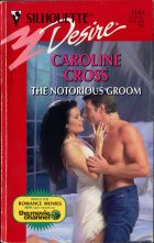 The Notorious Groom. Caroline Cross (Кэролайн Кросс)