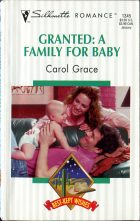 Granted: A Family for Baby. Carol Grace (Кэрол Грейс)