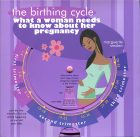 The Birthing Cycle:  What A Woman Needs to Know about Her Pregnancy. Marguerite Smolen