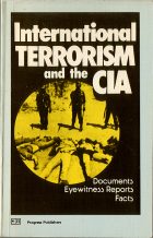 International Terrorism and the CIA: Documents, Eyewitness Reports, Facts. Boris Svetov, Vitaly Syrokomsky, Oleg Tarin, Igor Timofeyev, Boris Asoyan, Lolliy Zamoysky