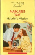 Gabriel's Mission. Margaret Way (Маргарет Уэй)