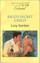 Rico's Secret Child. Lucy Gordon (Люси Гордон)