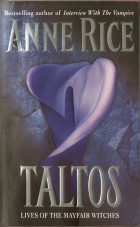 Taltos: Lives of the Mayfair Witches. Anne Rice (Энн Райс)