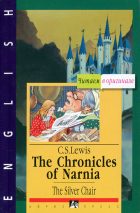 The Chronicles of Narnia: The Silver Chair. C. S. Lewis (Клайв Льюис)
