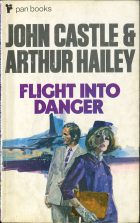 Flight Into Danger. Arthur Hailey (Артур Хейли), John Caste