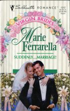 Suddenly... Marriage!. Marie Ferrarella (Мари Феррарелла)