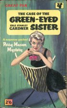 The Case of the Green-Eyed Sister. Erle Stanley Gardner (Эрл Стэнли Гарднер)