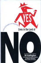 Yes Lives in the Land of No: A Tale of Triumph over Negativity. B. J. Gallagher, Steve Ventura