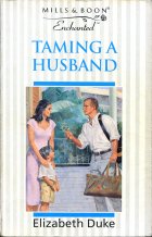 Taming a Husband. Elizabeth Duke (Элизабет Дьюк)
