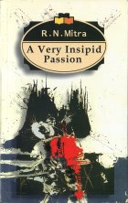 A Very Inspid Passion. R. N. Mitra