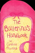 The Ballerina's Handbook. Caroline Plaisted