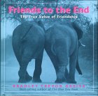 Friends to the End: The True Value of Friendship. Bradley Trevor Greive