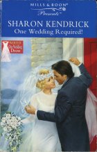 One Wedding Required!. Sharon Kendrick (Шэрон Кендрик)