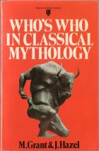 Who's Who in Classical Mythology. M. Grant, J. Hazel